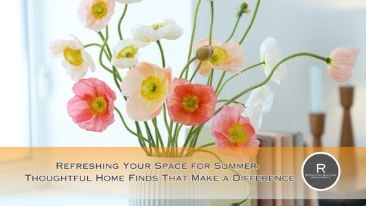 Refreshing Your Space for Summer: Thoughtful Home Finds That Make a Difference