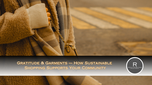 Gratitude & Garments — How Sustainable Shopping Supports Your Community
